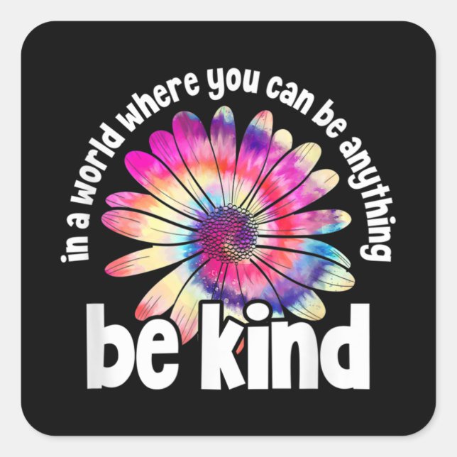 In A World Where You Can Be Anything Be kind Square Sticker (Front)