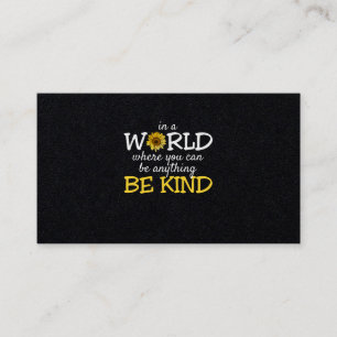 In A World Where You Can Be Anything Be Kind Sunfl Business Card
