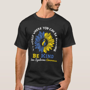 In A World Where You Can Be Anything Be Kind T-Shirt