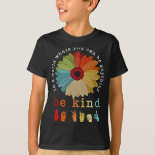In A World Where You Can Be Anything - Be Kind  T-Shirt
