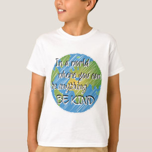 In a World Where You Can Be Anything Be Kind T-Shirt
