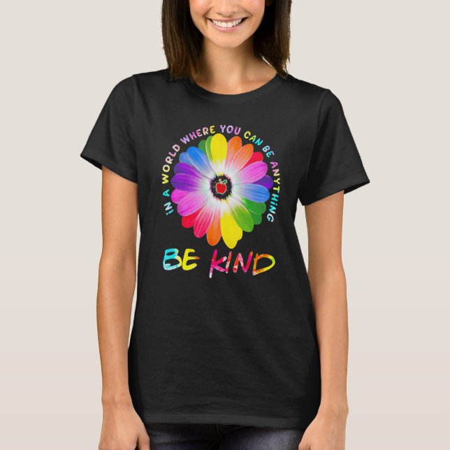 In A World Where You Can Be Anything Be Kind Teach T-Shirt (Front)