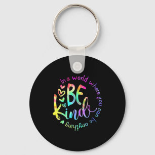In A World Where You Can Be Anything Be Kind Tie D Key Ring