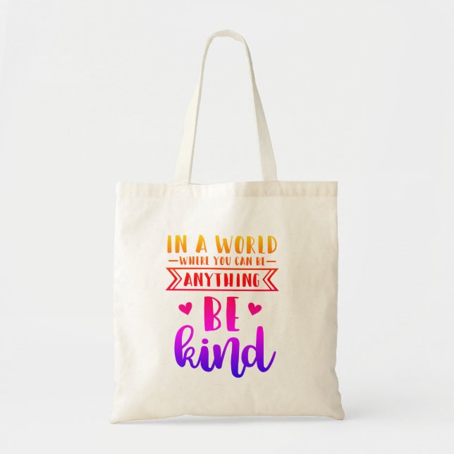 in a world where you can be anything be kind tote bag (Front)