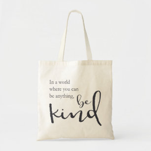 In a world where you can be anything, be kind tote bag