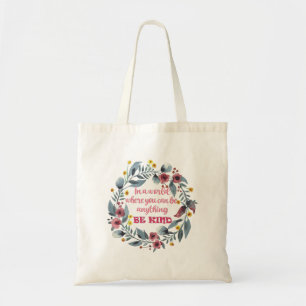 In a World Where You Can Be Anything Be Kind Tote Bag