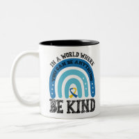 In A World Where You Can Be Anything Be Kind