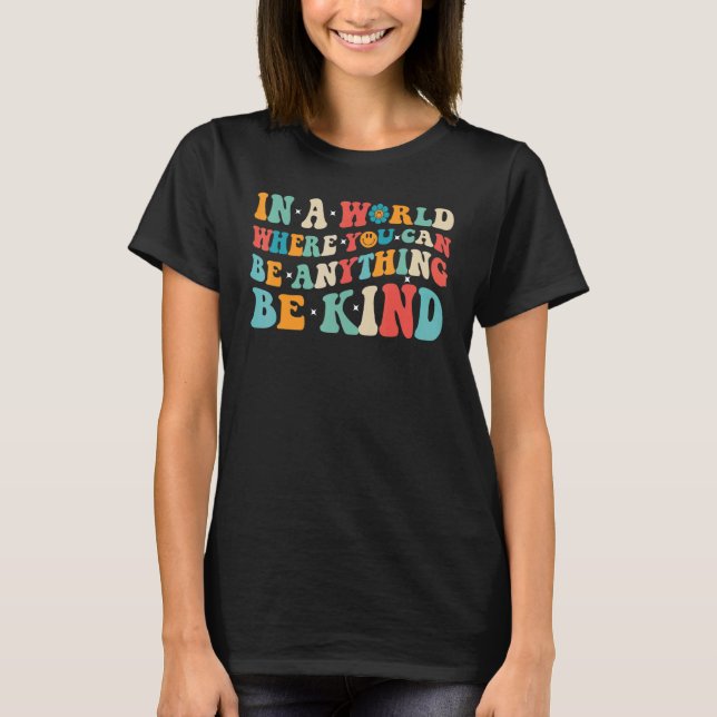 In A World Where You Can Be Anything Be Kind Vinta T-Shirt (Front)
