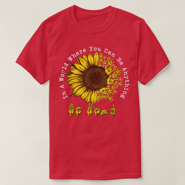 In A World Where You Can Be Anything BeKind Sign T-Shirt (Design Front)