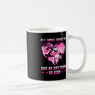 in a world where you can be anything breast cancer coffee mug