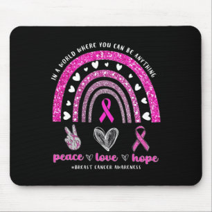 In A World Where You Can Be Anything Breast Cancer Mouse Mat