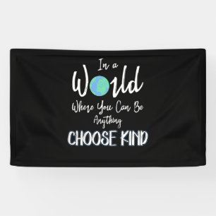 in a world where you can be anything choose kind banner