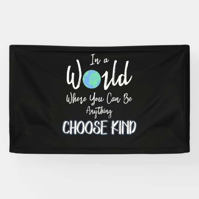 in a world where you can be anything choose kind banner (Horizontal)