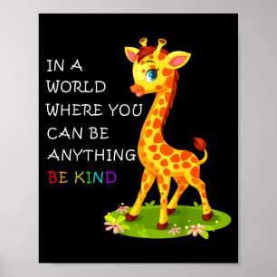 In A World Where You Can Be Anything Giraffe Be Ki Poster