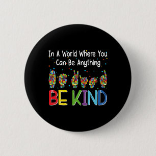 In A World Where You Can Be Anything Kind Autism A 6 Cm Round Badge