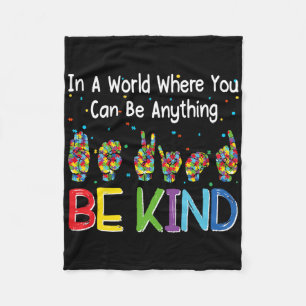 In A World Where You Can Be Anything Kind Autism A Fleece Blanket