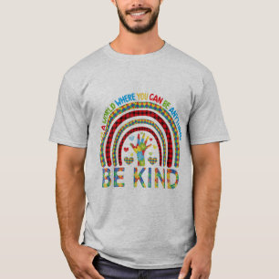 In a world where you can be anything kindness rain T-Shirt
