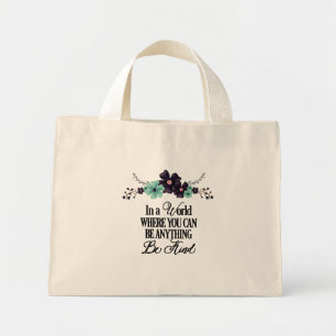 In a World Where You can Be Anything Mini Tote Bag