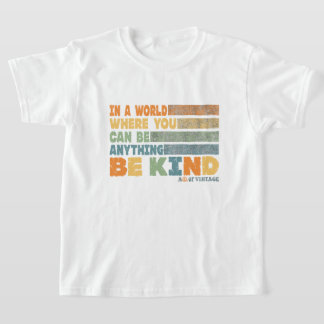 In A World Where You Can Be Anything T-Shirt