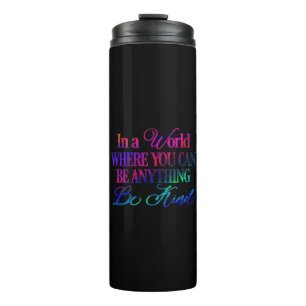 In a World Where You can Be Anything Thermal Tumbler