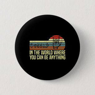 In A World Where You Can Be ASL Awareness Deaf Sig 6 Cm Round Badge
