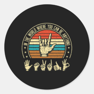 In A World Where You Can Be ASL Awareness Deaf Sig Classic Round Sticker