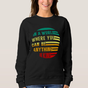 In A World Where You Can Be Kind Bee Kind Retro Vi Sweatshirt