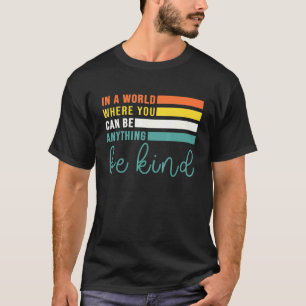 In A World Where You Can Be Kind Bee Kind Retro Vi T-Shirt