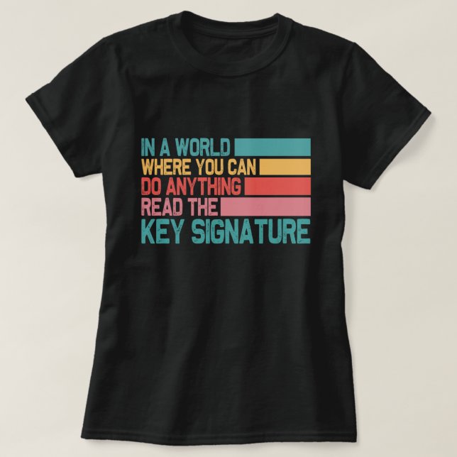 In A World Where You Can Do Anything Key Signature T-Shirt (Design Front)
