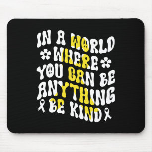 In A World You Can Be Anything Be Kind Childhood C Mouse Mat
