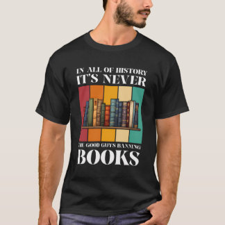 In All History Its Never The Good Guys Banning Boo T-Shirt
