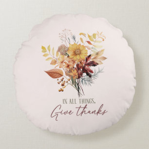 In All Things, Give Thanks – Autumn Floral Bouquet Round Cushion