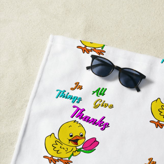 In All Things Give Thanks Chick Tulip Thanksgiving Beach Towel (In Situ)