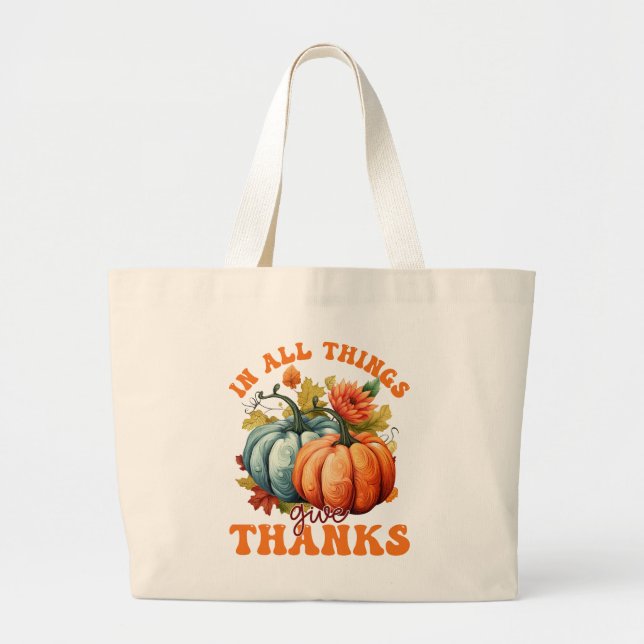 In All Things Give Thanks Pumpkin Large Tote Bag (Front)