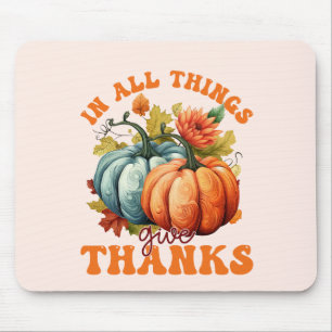 In All Things Give Thanks Pumpkin Mouse Mat