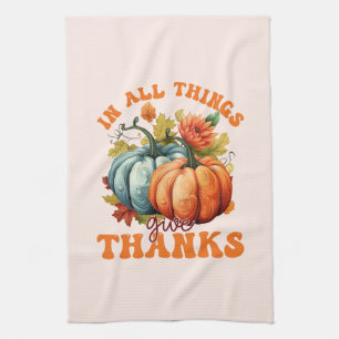 In All Things Give Thanks Pumpkin Tea Towel