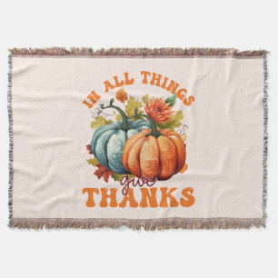 In All Things Give Thanks Pumpkin Throw Blanket