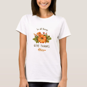 In All Things Give Thanks T-Shirt