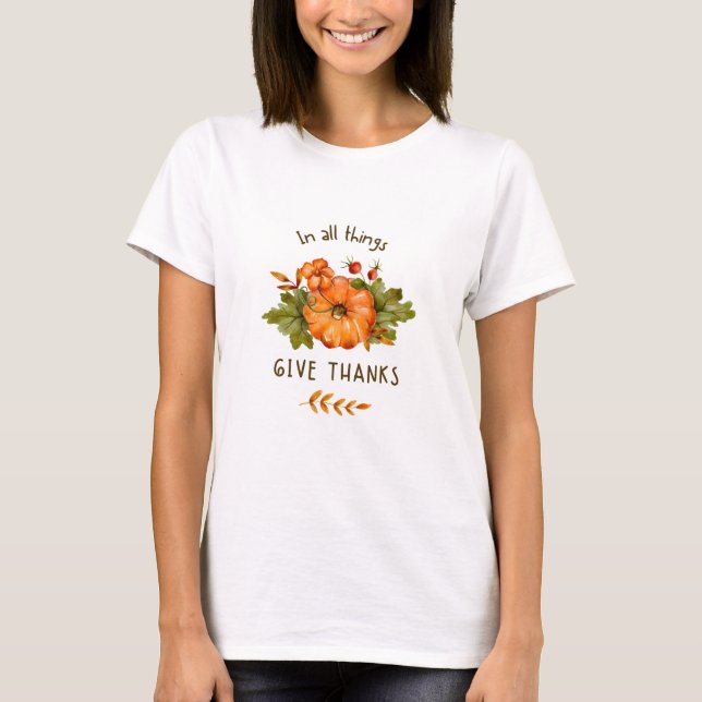 In All Things Give Thanks T-Shirt (Front)