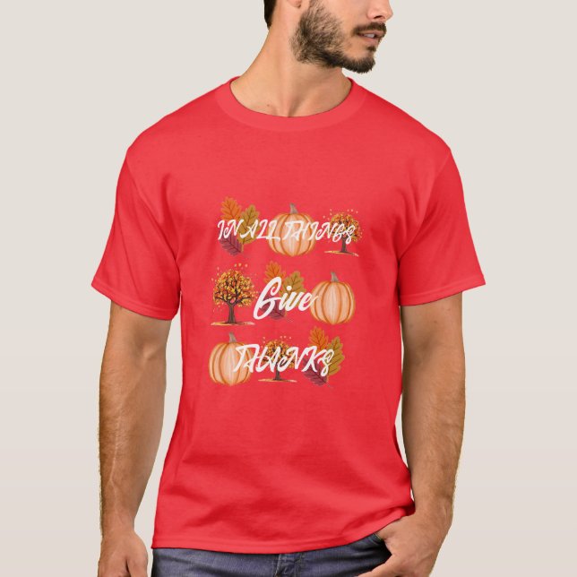 In all things give thanks T-shirt  (Front)