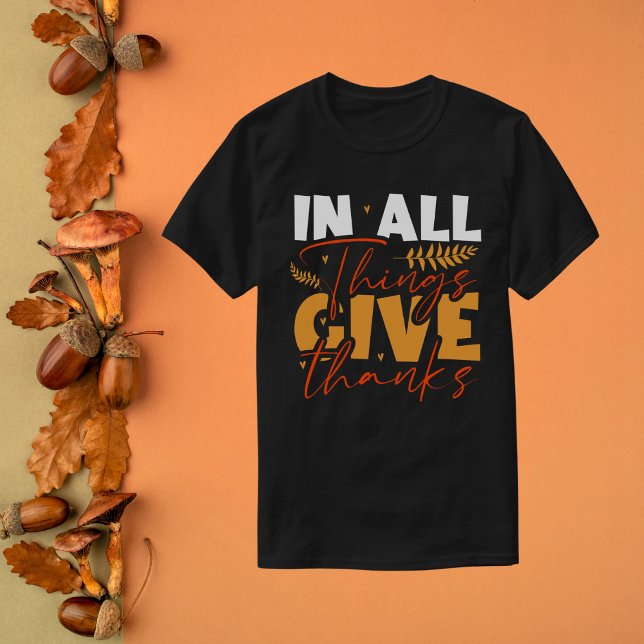  In All Things Give Thanks T-Shirt (Creator Uploaded)