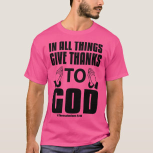 In All Things Give Thanks To God Christian T-Shirt
