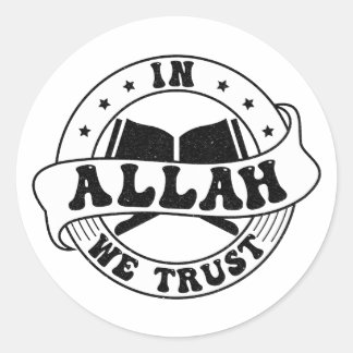 In Allah We Trust - Islamic Faith Inspired Classic Round Sticker