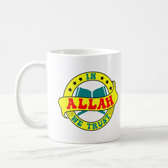 In Allah We Trust - Islamic Faith Inspired Coffee Mug (Left)