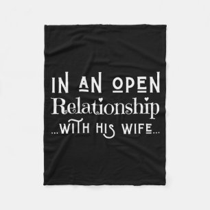 In An Open Relationship With His Wife Funny Valent Fleece Blanket