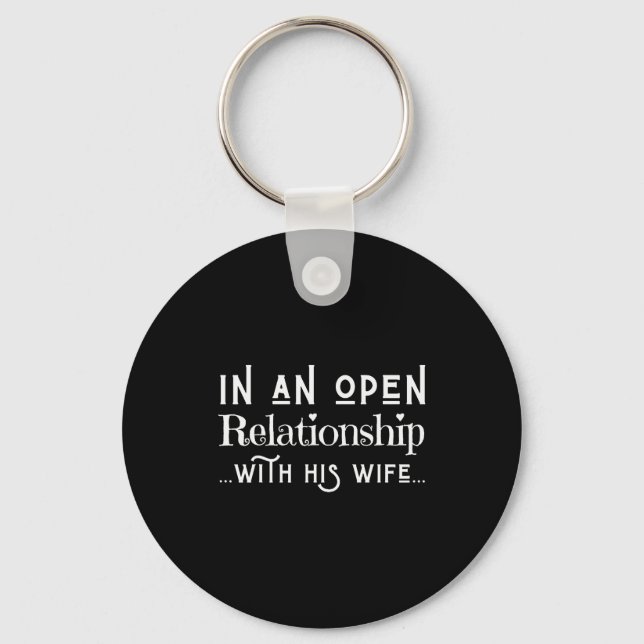In An Open Relationship With His Wife Funny Valent Key Ring (Front)