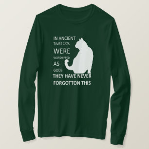 In Ancient Timeere Wors Cats Wshipped As Gods T-Shirt