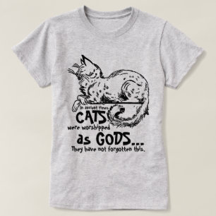 In ancient times cats were worshipped as gods Tee