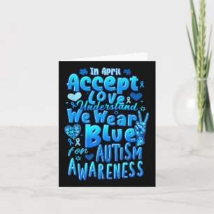 In April Accept Love We Wear Blue Autism Awareness Card
