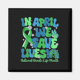 In April We Save Lives Organ Donation Donate Life  Magnet